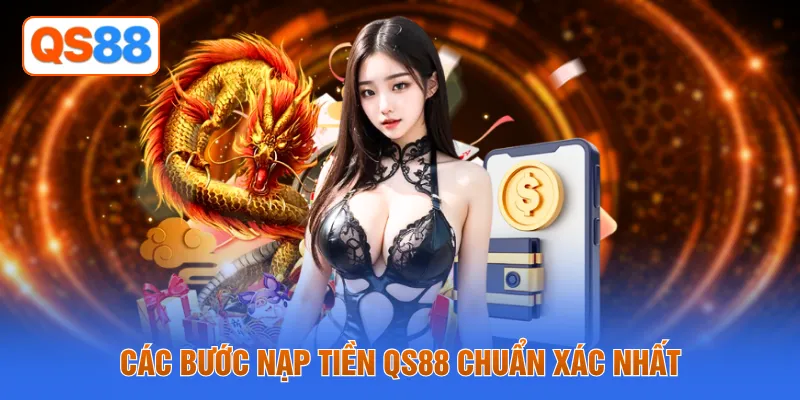 Các bước nạp tiền QS88 chuẩn xác nhất