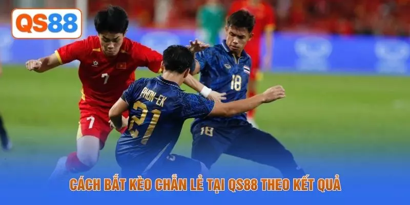 Cách bắt kèo chẵn lẻ tại QS88 theo kết quả
