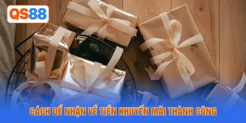 Cách để nhận về tiền khuyến mãi thành công