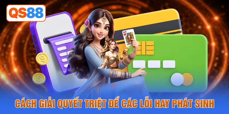 Cách giải quyết triệt để các lỗi hay phát sinh