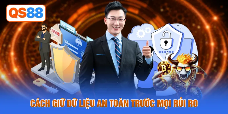 Cách giữ dữ liệu an toàn trước mọi rủi ro