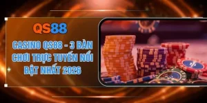 Casino QS88 - 3 Bàn Chơi Trực Tuyến Nổi Bật Nhất 2026