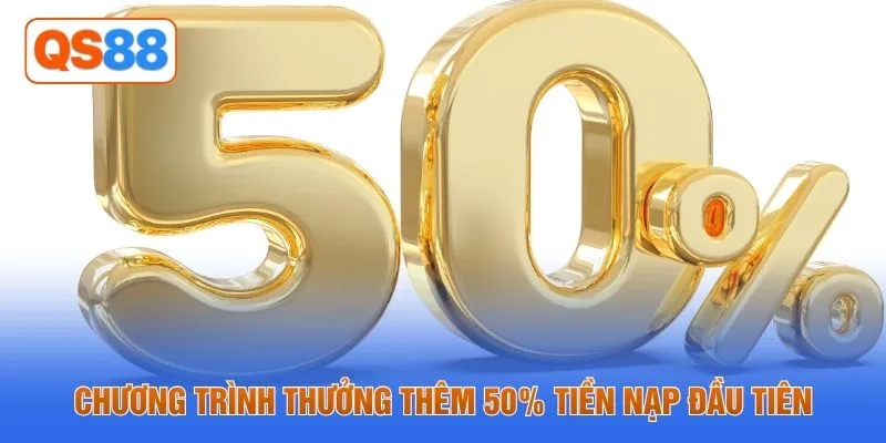 Chương trình thưởng thêm 50% tiền nạp đầu tiên