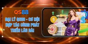 Đại Lý QS88 - Cơ Hội Hợp Tác Cùng Phát Triển Lâu Dài