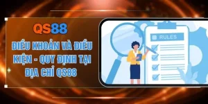 Điều Khoản Và Điều Kiện - Quy Định Tại Địa Chỉ QS88 