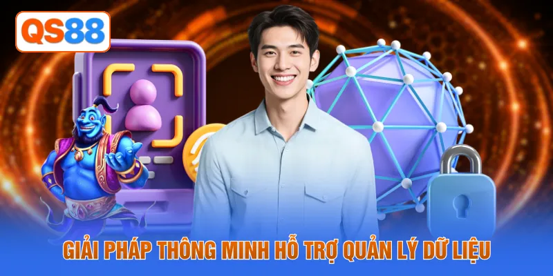 Giải pháp thông minh hỗ trợ quản lý dữ liệu