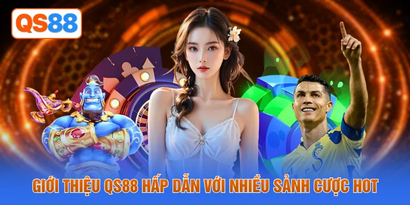Giới thiệu QS88 hấp dẫn với nhiều sảnh cược hot