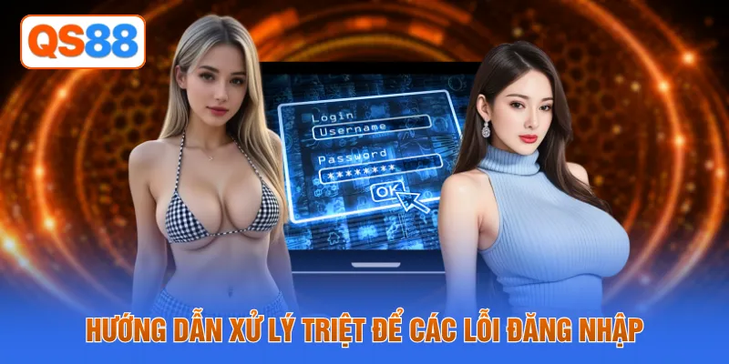 Hướng dẫn xử lý triệt để các lỗi đăng nhập