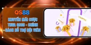 Khuyến Mãi Cược Thua QS88 -  Chính Sách Hỗ Trợ Hội Viên