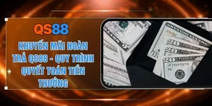 Khuyến Mãi Hoàn Trả QS88 - Quy Trình Quyết Toán Tiền Thưởng
