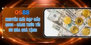 Khuyến Mãi Nạp Đầu QS88 - Cách Thức Tối Ưu Hóa Quà Tặng