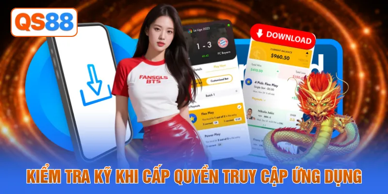 Kiểm tra kỹ khi cấp quyền truy cập ứng dụng