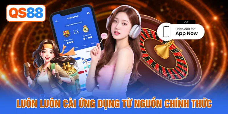 Luôn luôn cài ứng dụng từ nguồn chính thức