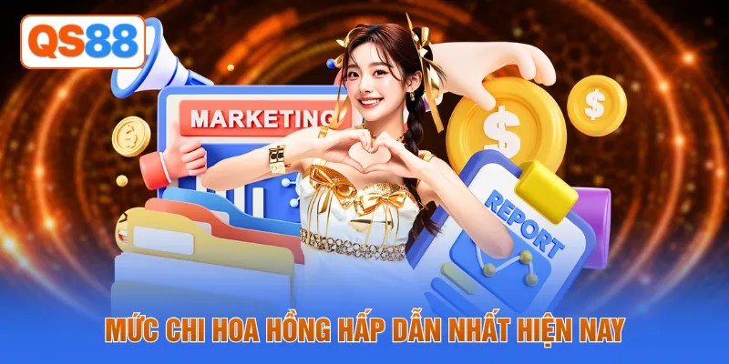 Mức chi hoa hồng hấp dẫn nhất hiện nay