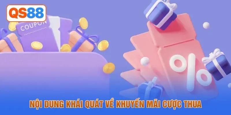 Nội dung khái quát về khuyến mãi cược thua