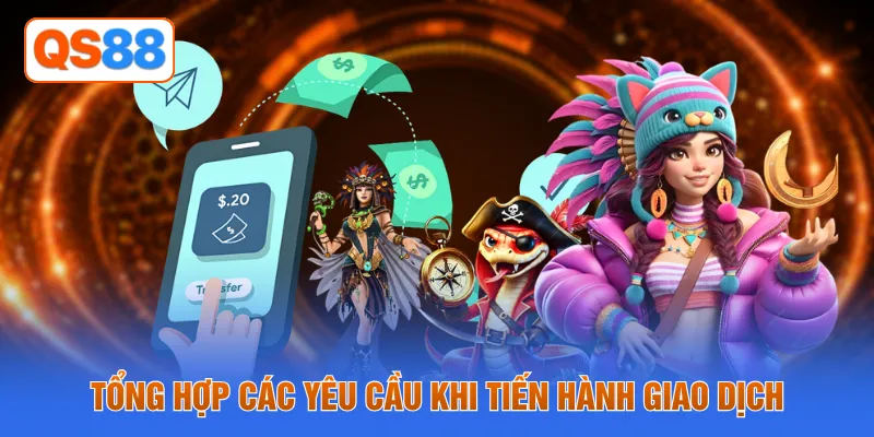 Tổng hợp các yêu cầu khi tiến hành giao dịch